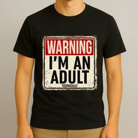 IM An Adult Technically Funny 18th Birthday 18 Year Old T-Shirt
