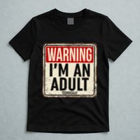 IM An Adult Technically Funny 18th Birthday 18 Year Old T-Shirt
