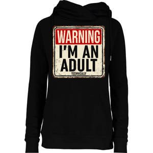 IM An Adult Technically Funny 18th Birthday 18 Year Old Womens Funnel Neck Pullover Hood