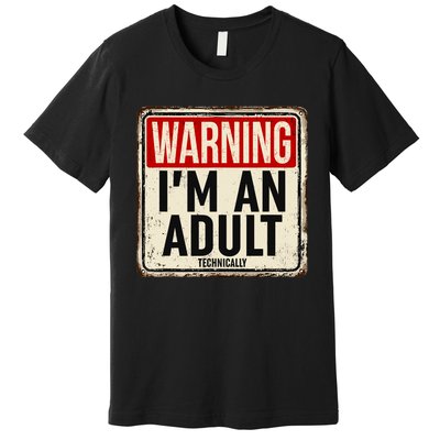 IM An Adult Technically Funny 18th Birthday 18 Year Old Premium T-Shirt