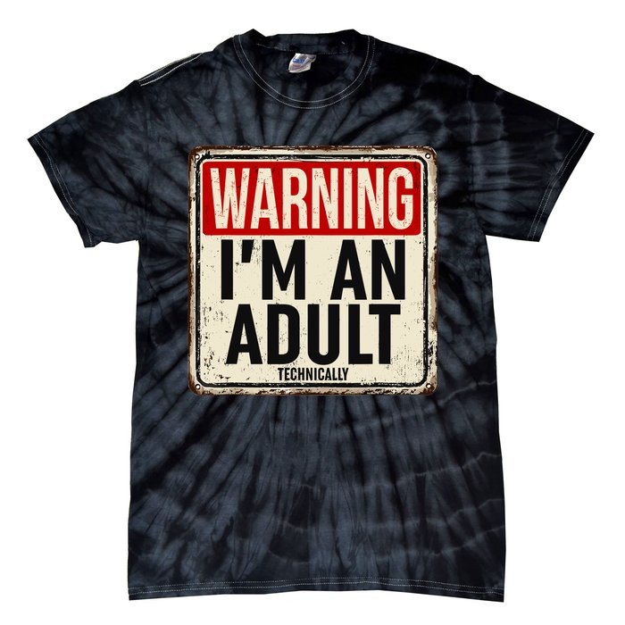 IM An Adult Technically Funny 18th Birthday 18 Year Old Tie-Dye T-Shirt