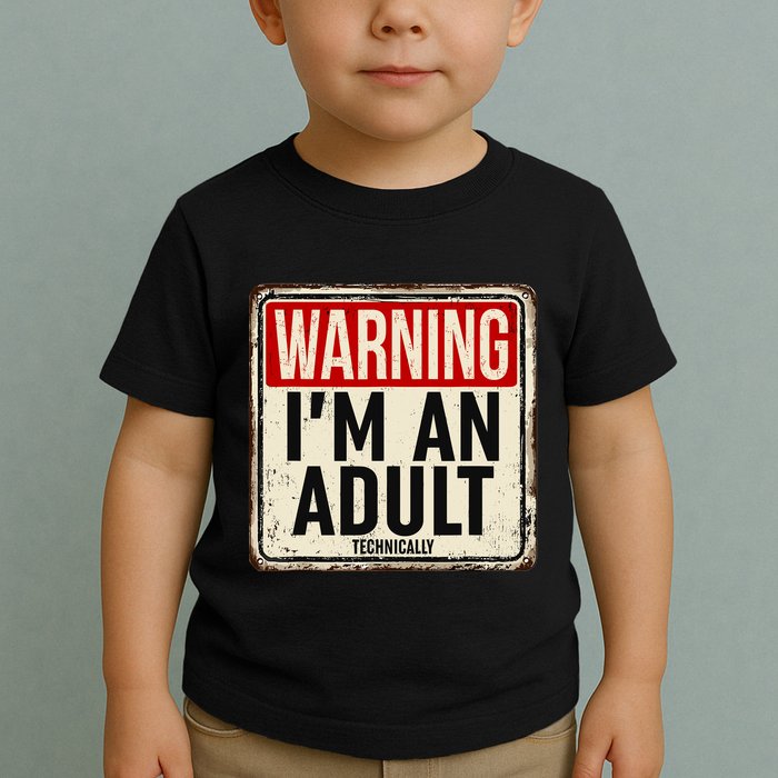 IM An Adult Technically Funny 18th Birthday 18 Year Old Toddler T-Shirt