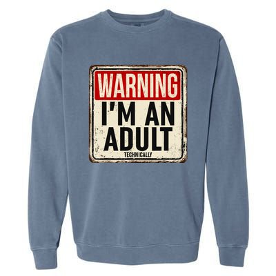 IM An Adult Technically Funny 18th Birthday 18 Year Old Garment-Dyed Sweatshirt