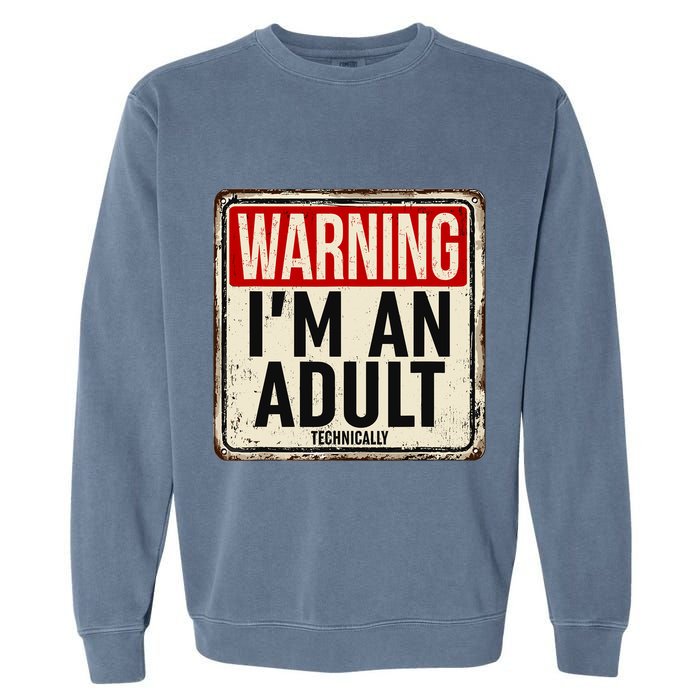 IM An Adult Technically Funny 18th Birthday 18 Year Old Garment-Dyed Sweatshirt