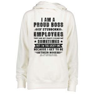 I Am A Proud Boss Of Stubborn Employees They Are Bit Crazy Great Gift Womens Funnel Neck Pullover Hood