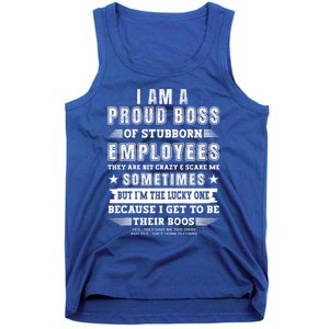 I Am A Proud Boss Of Stubborn Employees They Are Bit Crazy Great Gift Tank Top