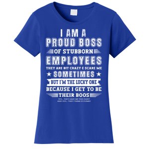 I Am A Proud Boss Of Stubborn Employees They Are Bit Crazy Great Gift Women's T-Shirt