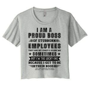 I Am A Proud Boss Of Stubborn Employees They Are Bit Crazy Great Gift Women's Crop Top Tee