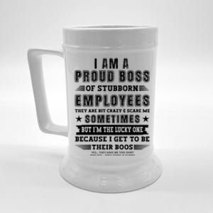 I Am A Proud Boss Of Stubborn Employees They Are Bit Crazy Great Gift Beer Stein