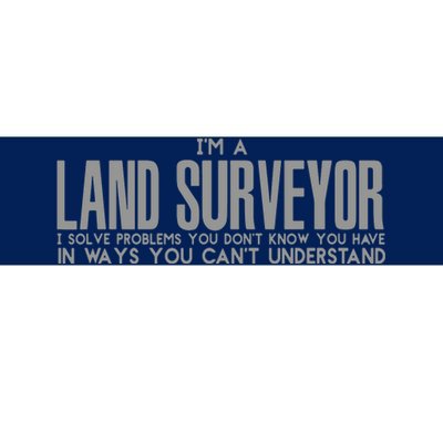 I Am A Land Surveyor T Bumper Sticker