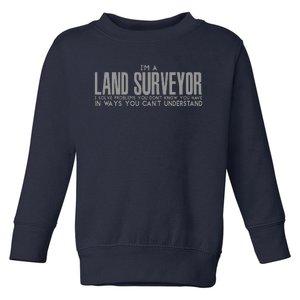 I Am A Land Surveyor T Toddler Sweatshirt