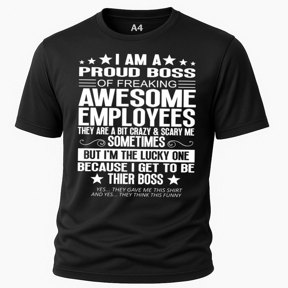 I Am A Proud Boss Of Freaking Awesome Employees Funny Boss Gift Cooling Performance Crew T-Shirt