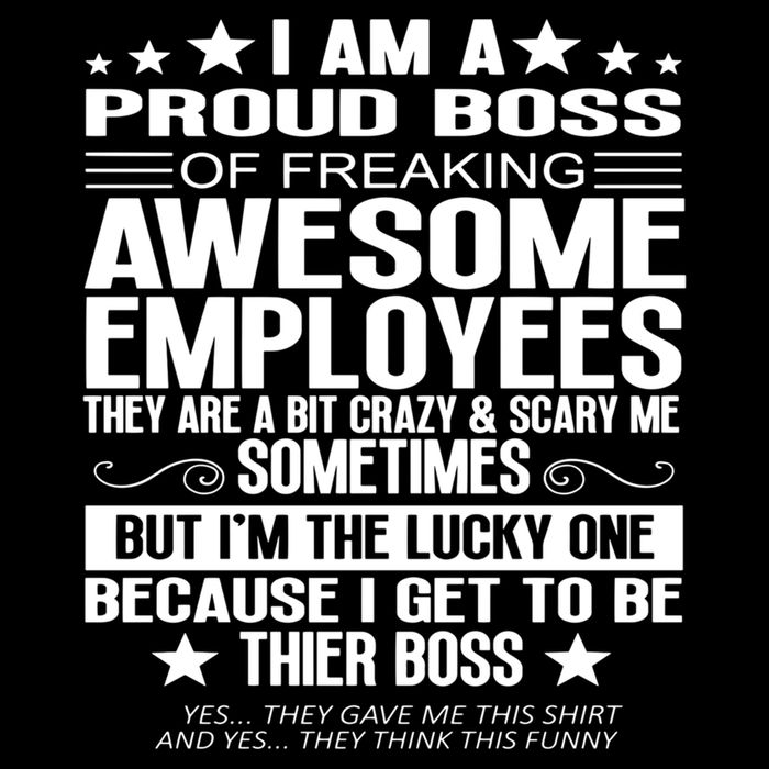 I Am A Proud Boss Of Freaking Awesome Employees Funny Boss Gift Cooling Performance Crew T-Shirt