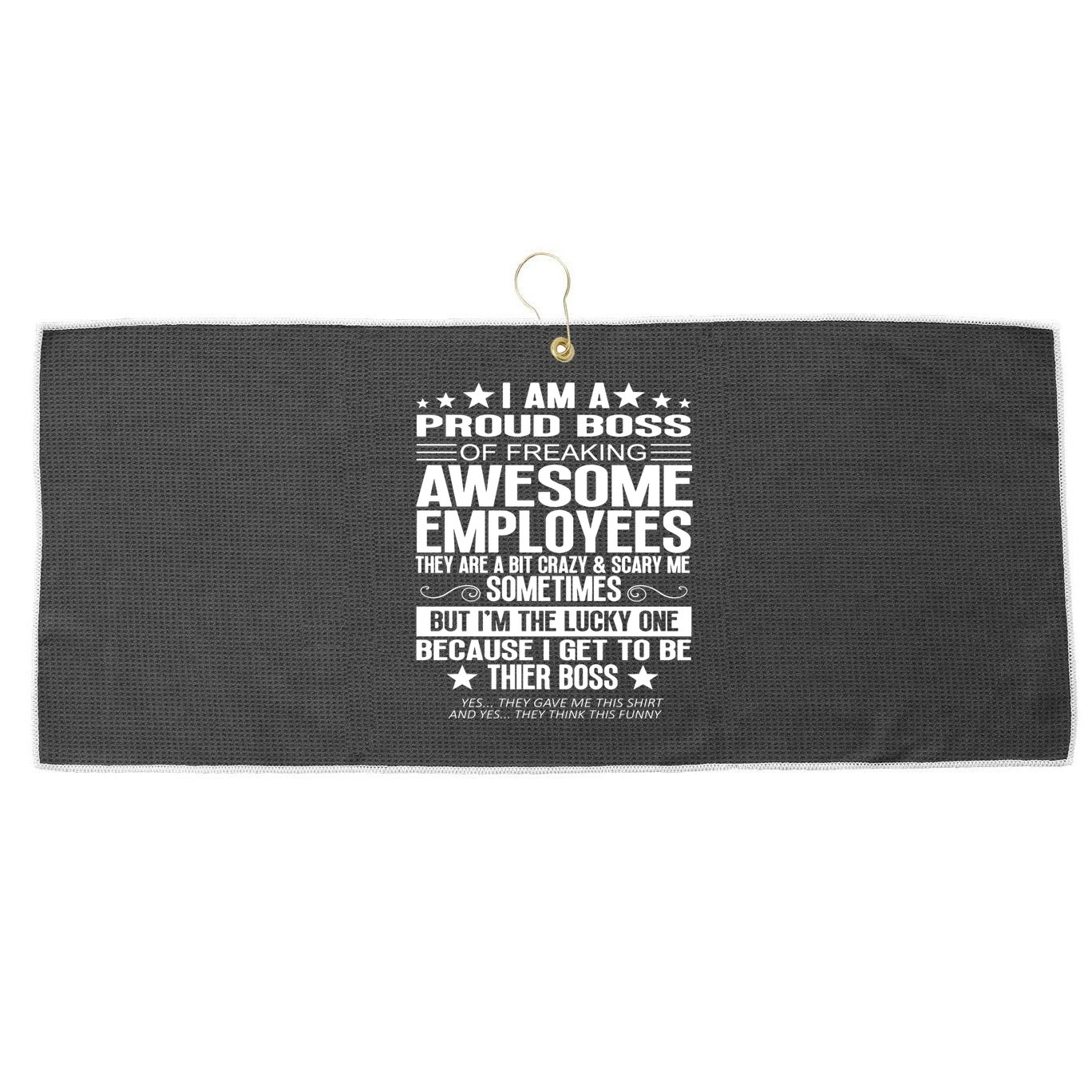 I Am A Proud Boss Of Freaking Awesome Employees Funny Boss Gift Large Microfiber Waffle Golf Towel