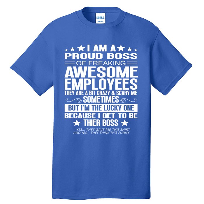 I Am A Proud Boss Of Freaking Awesome Employees Funny Boss Gift Tall T-Shirt