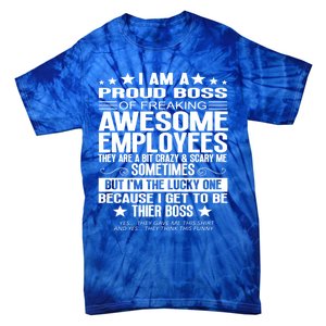 I Am A Proud Boss Of Freaking Awesome Employees Funny Boss Gift Tie-Dye T-Shirt