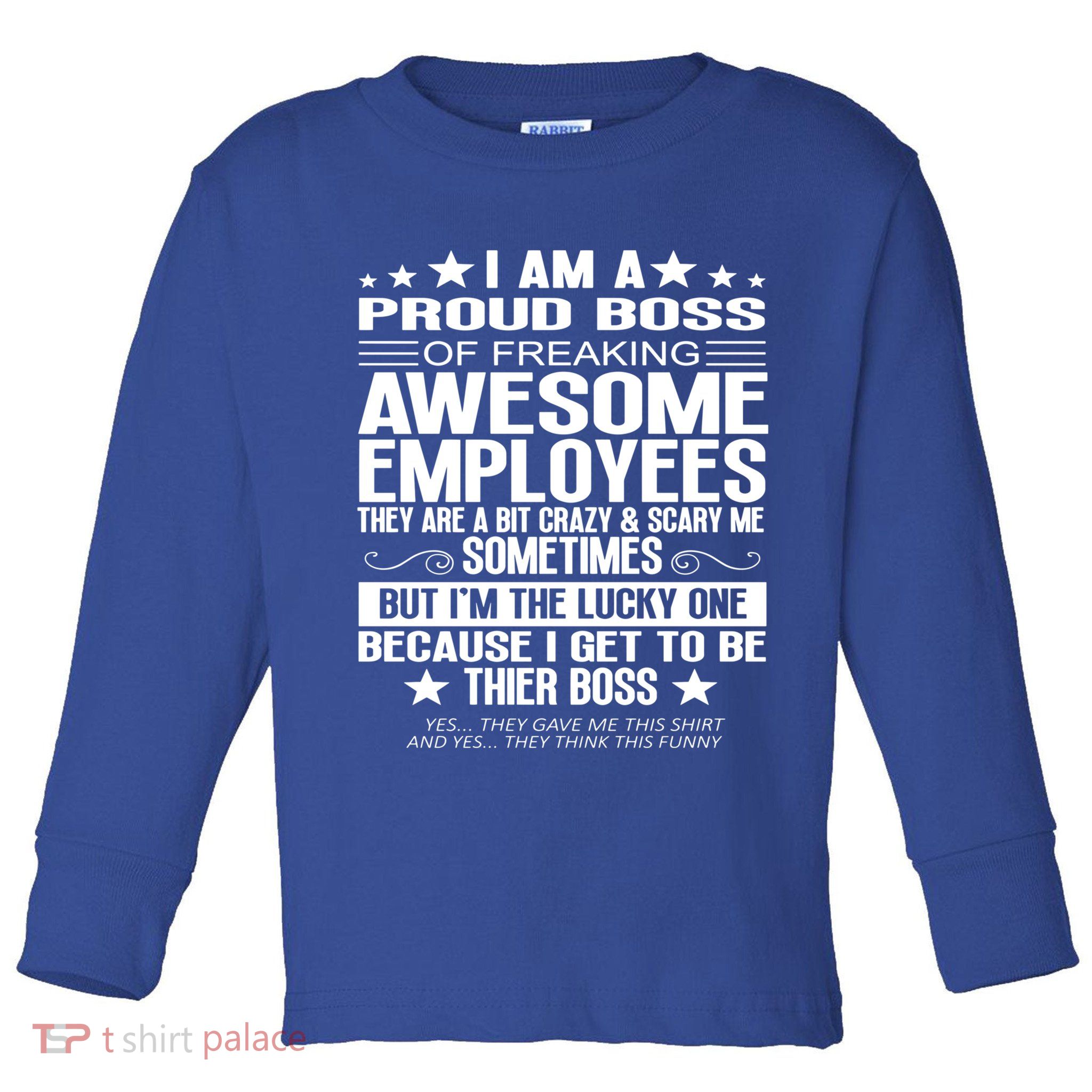 I Am A Proud Boss Of Freaking Awesome Employees Funny Boss Gift Toddler Long Sleeve Shirt