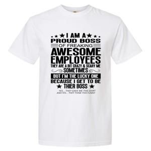 I Am A Proud Boss Of Freaking Awesome Employees Funny Boss Gift Garment-Dyed Heavyweight T-Shirt