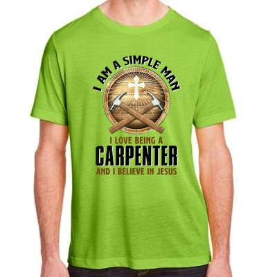 I Am A Simple Man I Love Being A Carpenter Believe In Jesus Adult ChromaSoft Performance T-Shirt