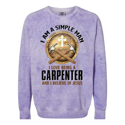 I Am A Simple Man I Love Being A Carpenter Believe In Jesus Colorblast Crewneck Sweatshirt