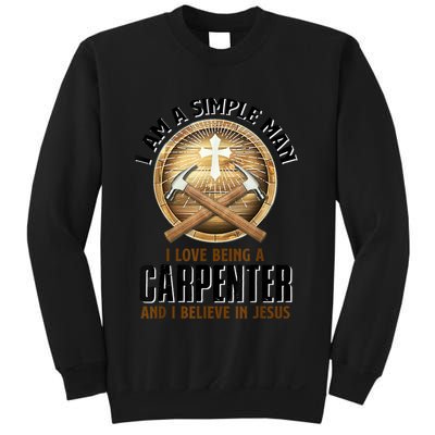 I Am A Simple Man I Love Being A Carpenter Believe In Jesus Sweatshirt