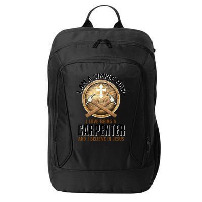 I Am A Simple Man I Love Being A Carpenter Believe In Jesus City Backpack