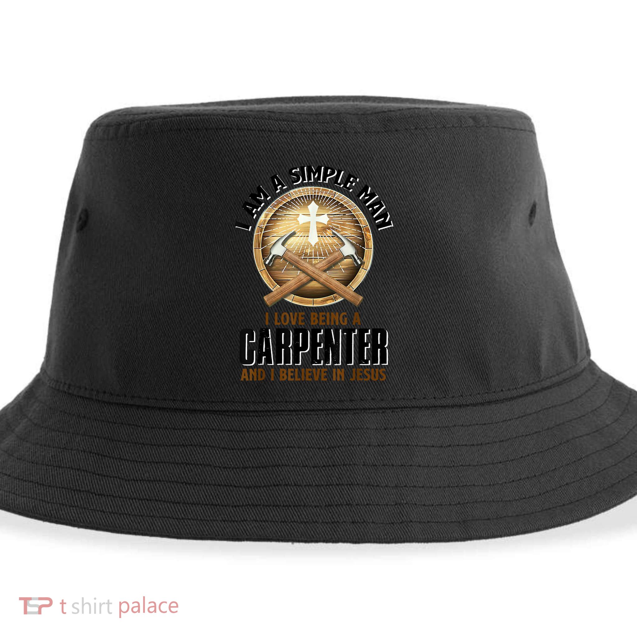I Am A Simple Man I Love Being A Carpenter Believe In Jesus Sustainable Bucket Hat