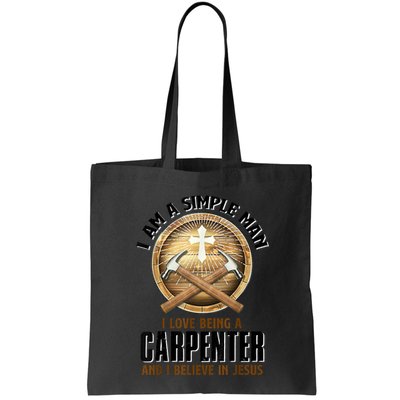 I Am A Simple Man I Love Being A Carpenter Believe In Jesus Bag