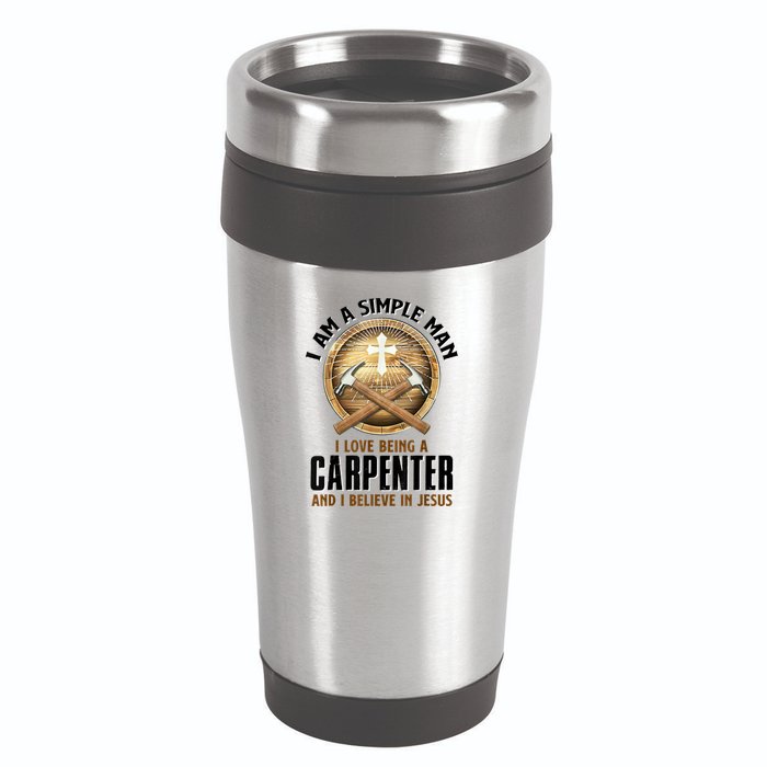 I Am A Simple Man I Love Being A Carpenter Believe In Jesus 16oz Travel Tumbler