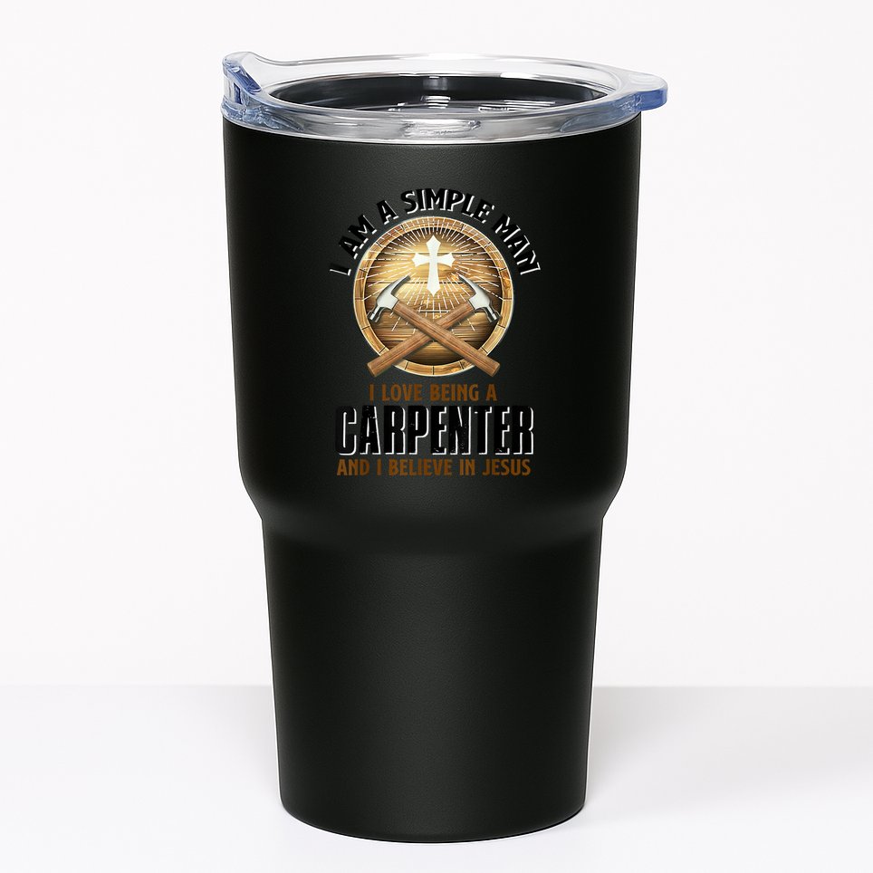 I Am A Simple Man I Love Being A Carpenter Believe In Jesus Tumbler