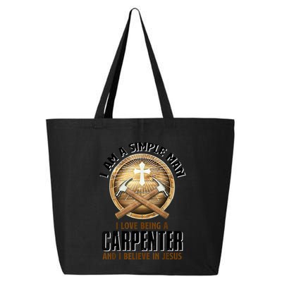 I Am A Simple Man I Love Being A Carpenter Believe In Jesus 25L Jumbo Tote