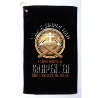 I Am A Simple Man I Love Being A Carpenter Believe In Jesus Golf Towel