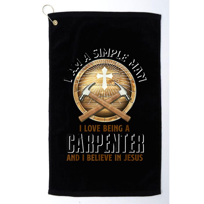 I Am A Simple Man I Love Being A Carpenter Believe In Jesus Golf Towel