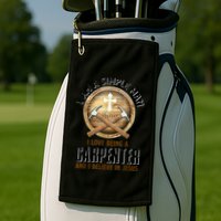 I Am A Simple Man I Love Being A Carpenter Believe In Jesus Golf Towel