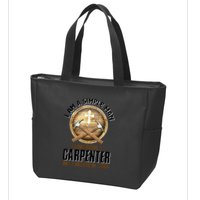 I Am A Simple Man I Love Being A Carpenter Believe In Jesus Zip Tote Bag