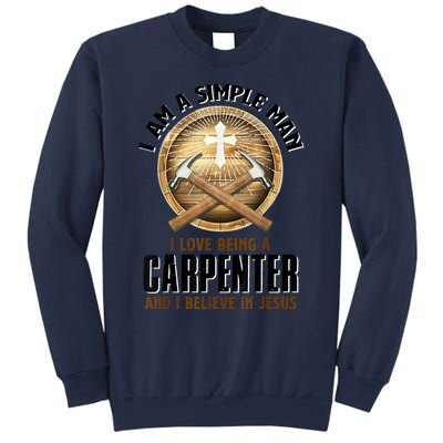 I Am A Simple Man I Love Being A Carpenter Believe In Jesus Sweatshirt