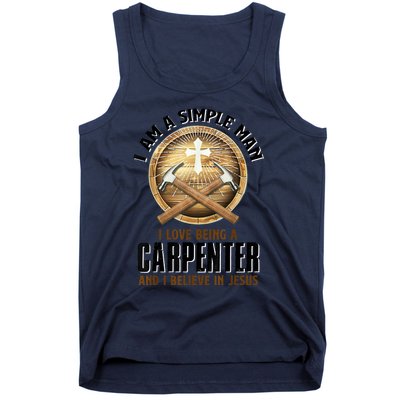 I Am A Simple Man I Love Being A Carpenter Believe In Jesus Tank Top