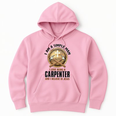 I Am A Simple Man I Love Being A Carpenter Believe In Jesus Hoodie