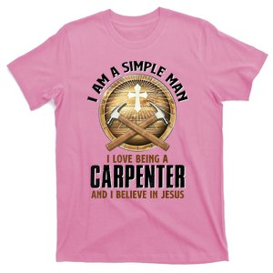 I Am A Simple Man I Love Being A Carpenter Believe In Jesus T-Shirt