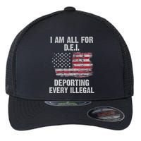 I Am All For Dei Deporting Every Illegal Flexfit Unipanel Trucker Cap