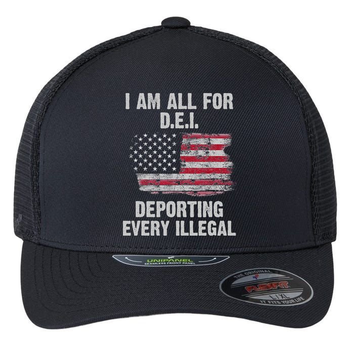 I Am All For Dei Deporting Every Illegal Flexfit Unipanel Trucker Cap