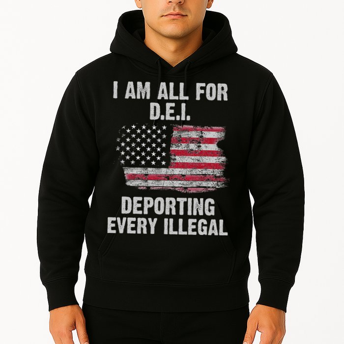 I Am All For Dei Deporting Every Illegal Hoodie
