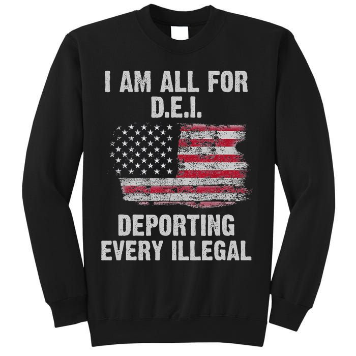 I Am All For Dei Deporting Every Illegal Sweatshirt