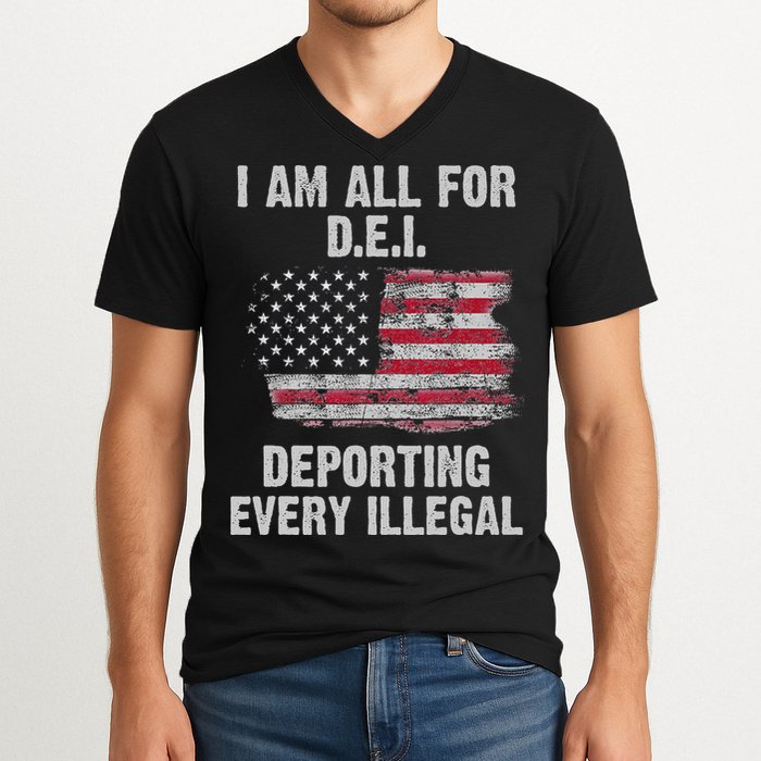 I Am All For Dei Deporting Every Illegal V-Neck T-Shirt