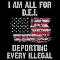I Am All For Dei Deporting Every Illegal Button