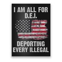 I Am All For Dei Deporting Every Illegal Poster