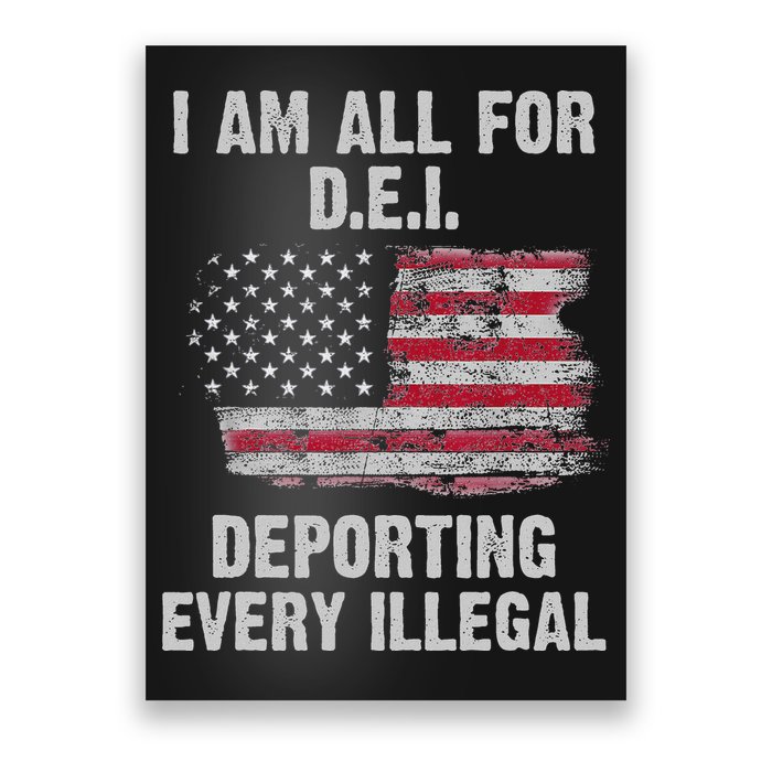 I Am All For Dei Deporting Every Illegal Poster