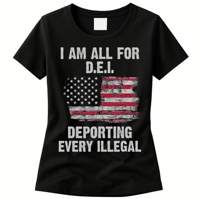 I Am All For Dei Deporting Every Illegal Womens T-Shirt