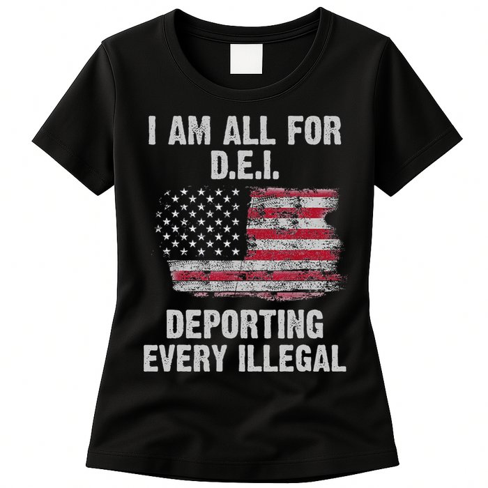 I Am All For Dei Deporting Every Illegal Womens T-Shirt