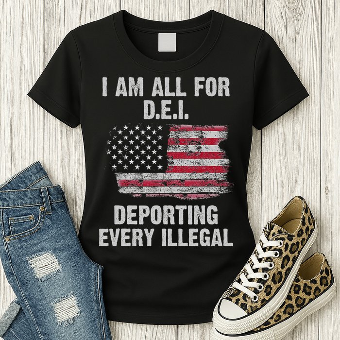 I Am All For Dei Deporting Every Illegal Womens T-Shirt